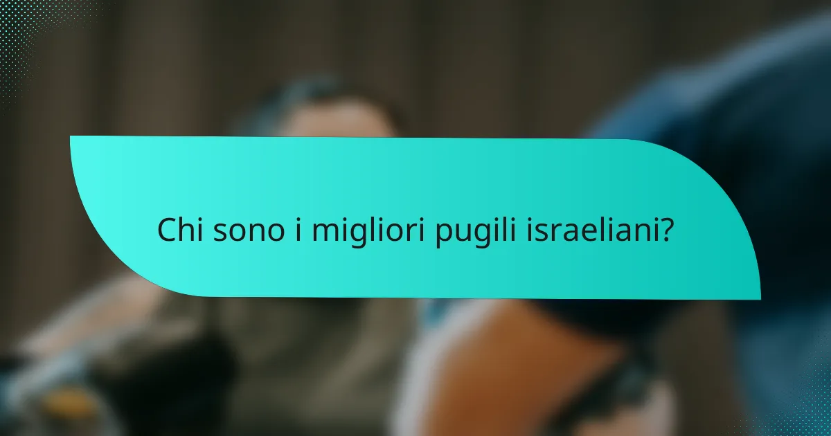 Chi sono i migliori pugili israeliani?