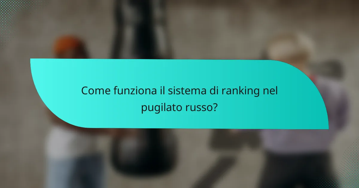 Come funziona il sistema di ranking nel pugilato russo?