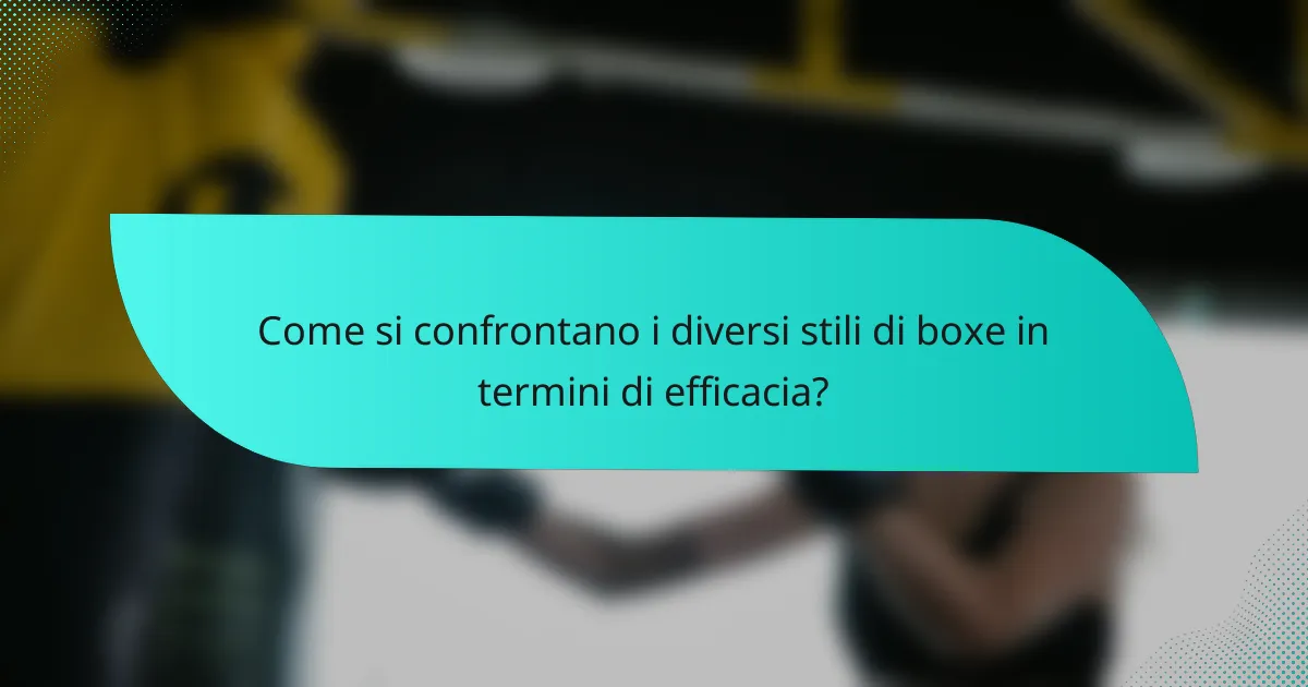 Come si confrontano i diversi stili di boxe in termini di efficacia?