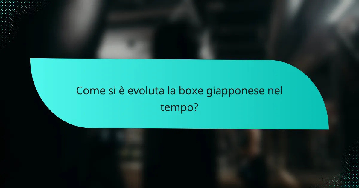 Come si è evoluta la boxe giapponese nel tempo?