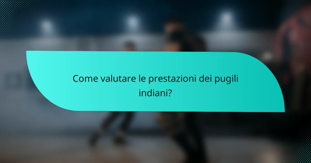 Come valutare le prestazioni dei pugili indiani?