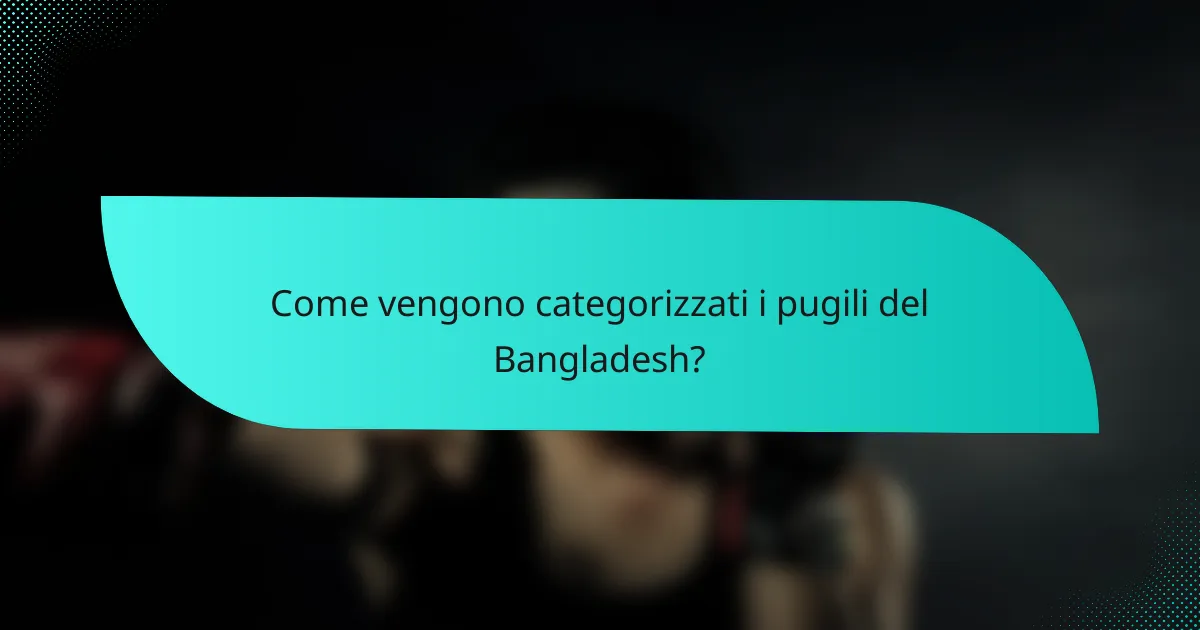 Come vengono categorizzati i pugili del Bangladesh?