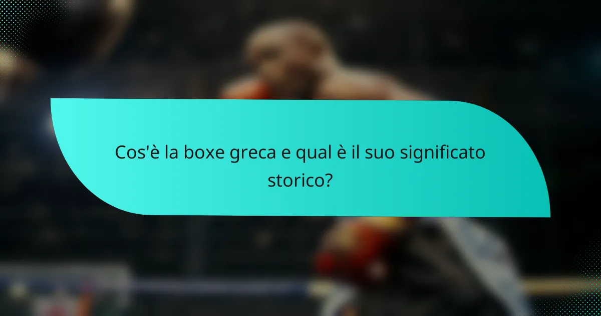 Cos'è la boxe greca e qual è il suo significato storico?