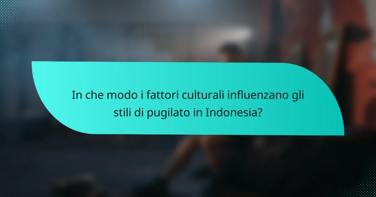 In che modo i fattori culturali influenzano gli stili di pugilato in Indonesia?