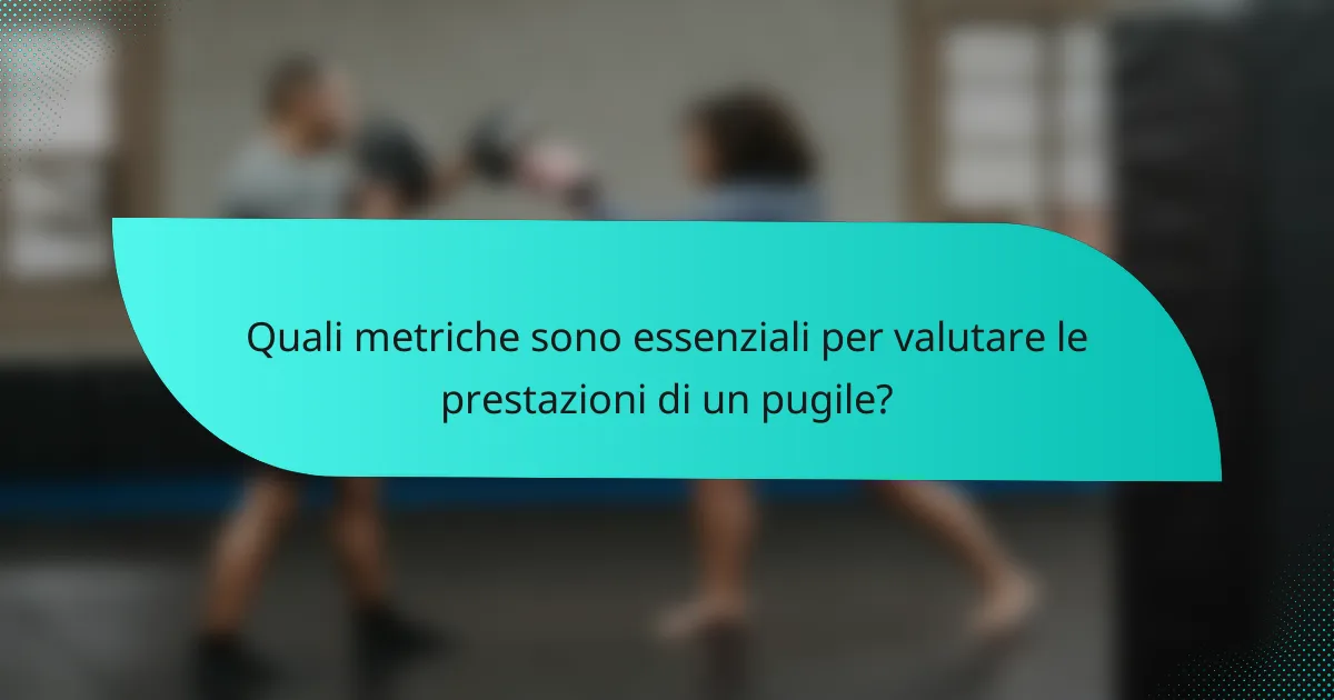 Quali metriche sono essenziali per valutare le prestazioni di un pugile?