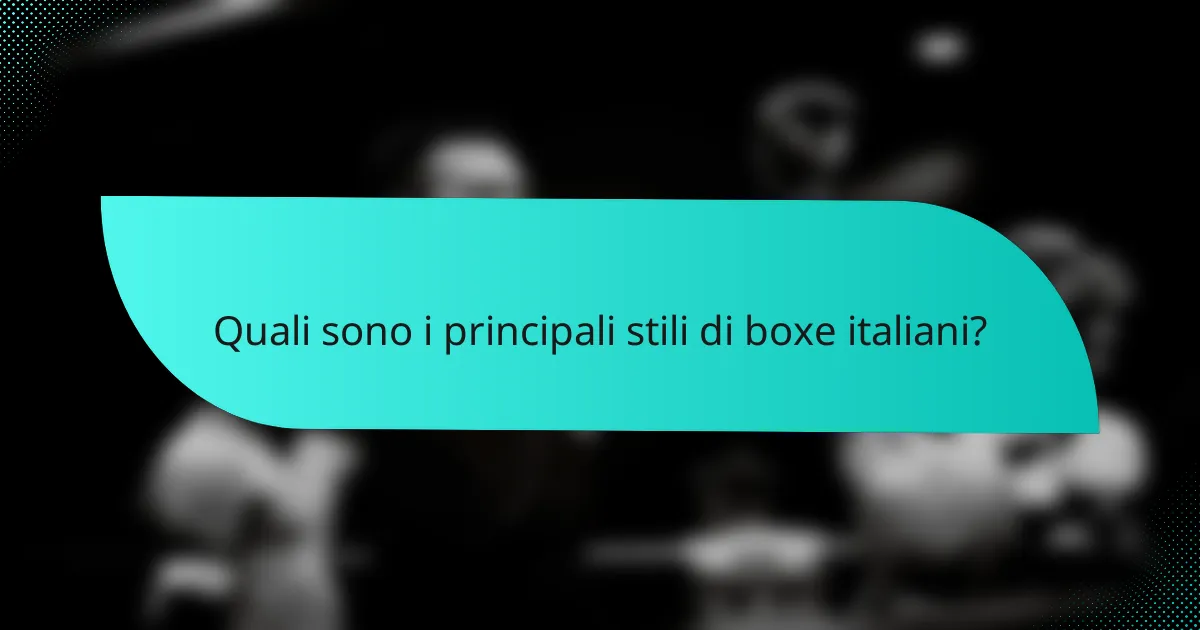 Quali sono i principali stili di boxe italiani?