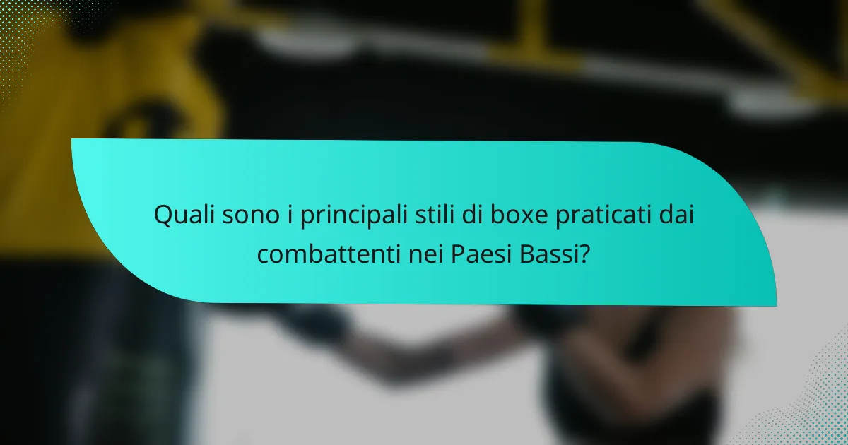 Quali sono i principali stili di boxe praticati dai combattenti nei Paesi Bassi?