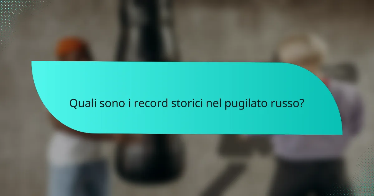 Quali sono i record storici nel pugilato russo?