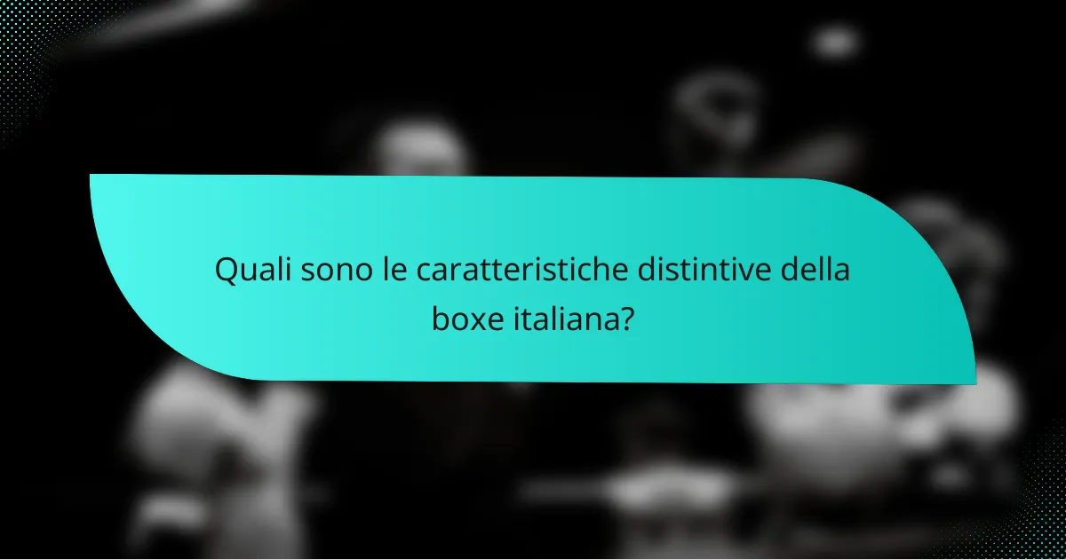 Quali sono le caratteristiche distintive della boxe italiana?