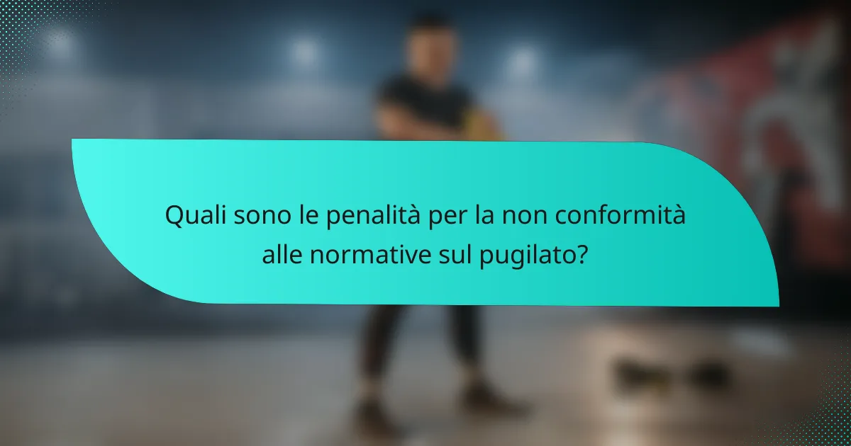 Quali sono le penalità per la non conformità alle normative sul pugilato?