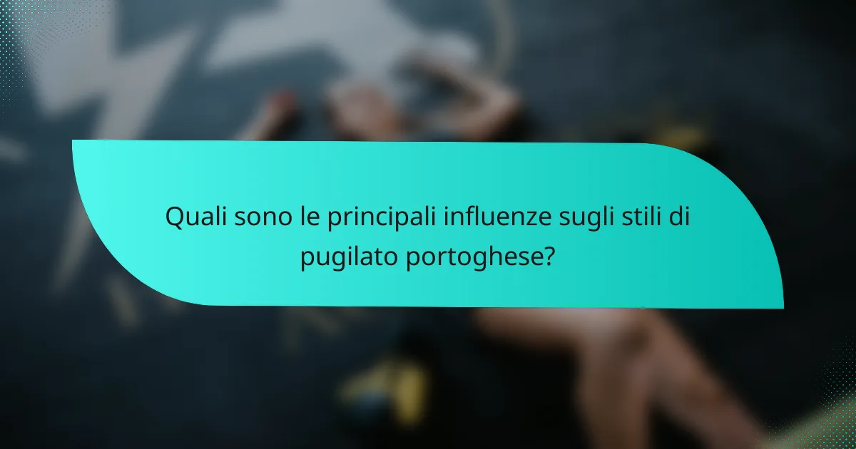 Quali sono le principali influenze sugli stili di pugilato portoghese?