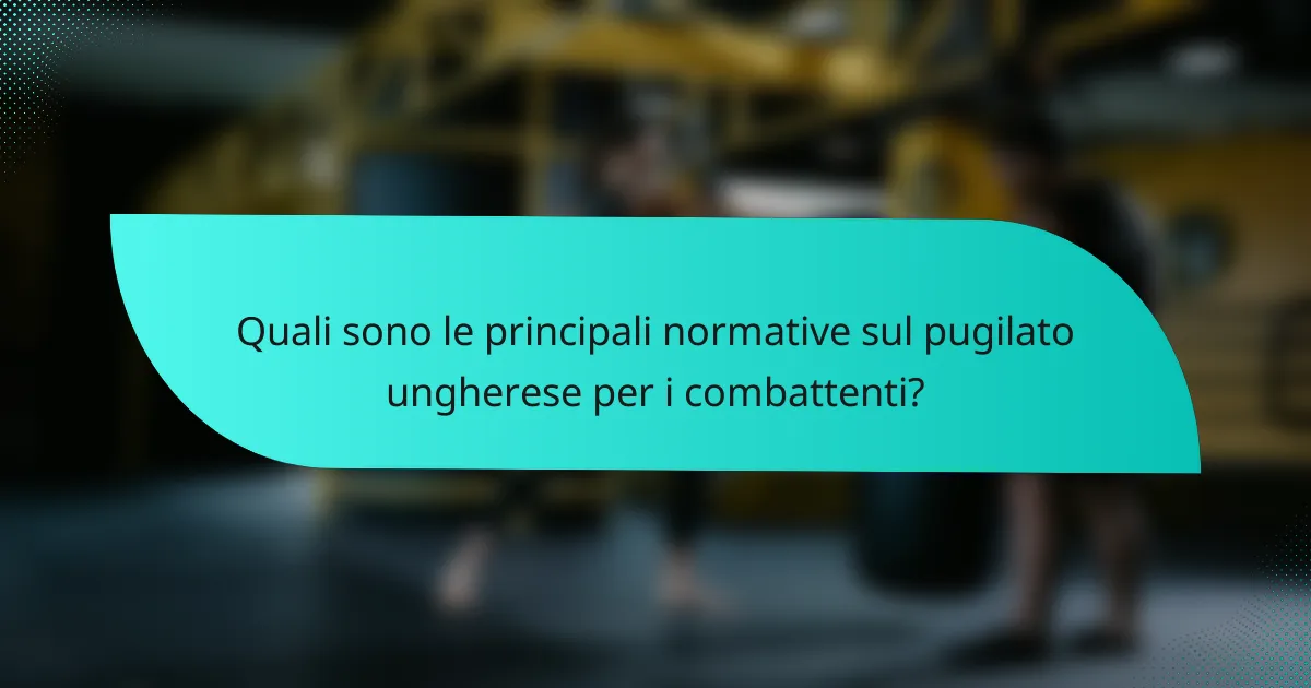 Quali sono le principali normative sul pugilato ungherese per i combattenti?