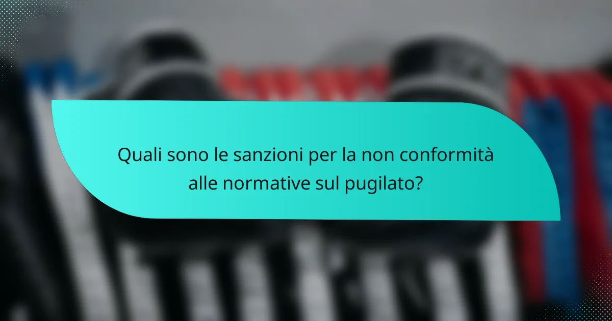Quali sono le sanzioni per la non conformità alle normative sul pugilato?