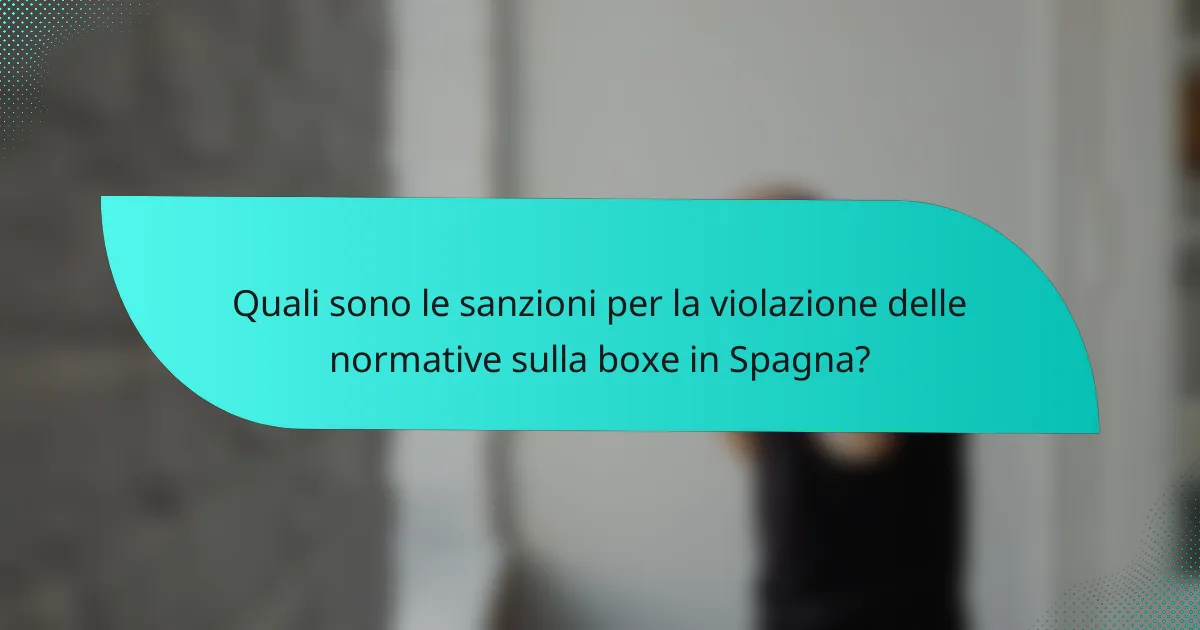 Quali sono le sanzioni per la violazione delle normative sulla boxe in Spagna?