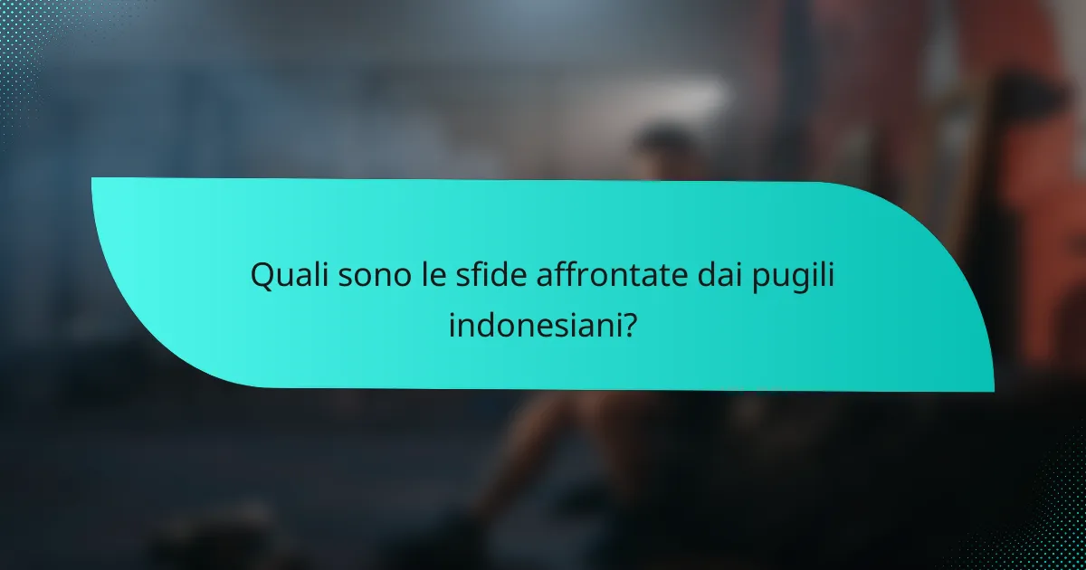 Quali sono le sfide affrontate dai pugili indonesiani?