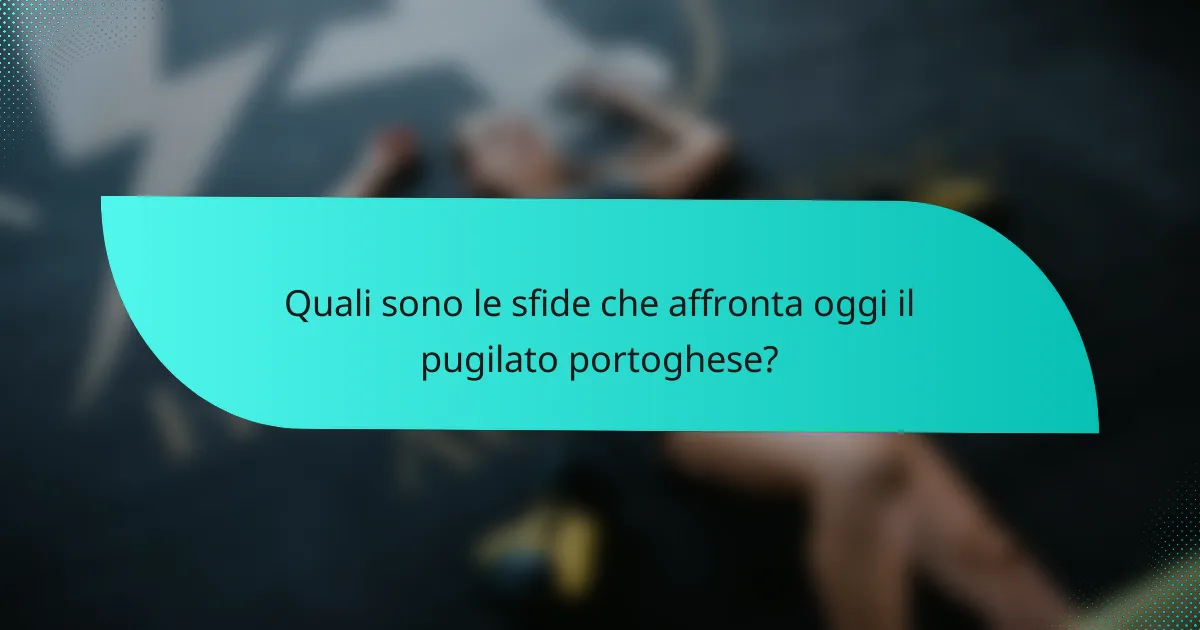 Quali sono le sfide che affronta oggi il pugilato portoghese?