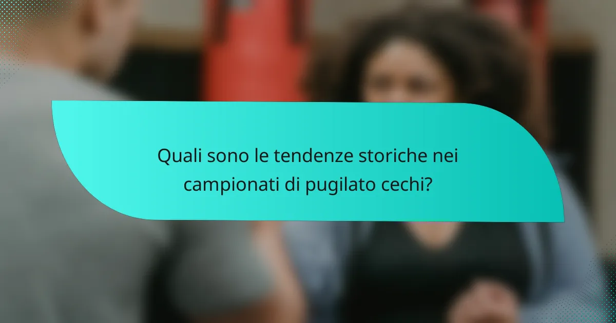 Quali sono le tendenze storiche nei campionati di pugilato cechi?