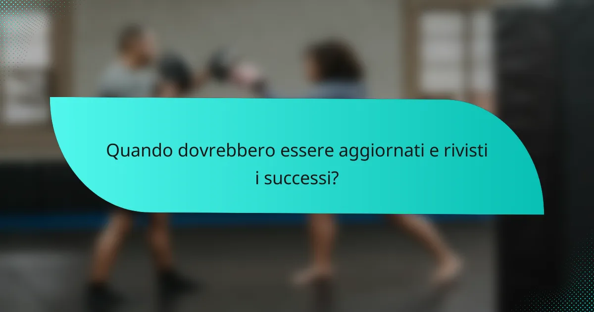 Quando dovrebbero essere aggiornati e rivisti i successi?